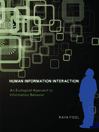 Human Information Interaction (eBook): An Ecological Approach to Information Behavior
